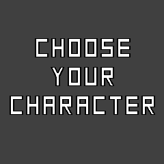 Choose Your Character!
